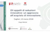 Gli appalti di soluzioni innovative: un approccio all’acquisto di … · 2018-04-20 · disponibili su ampia scala) Cagliari ... Utilizzo del Forward Commitment Procedure (FCP):