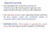 Algoritmi Greedy (parte I)frasca.di.unimi.it/ALGM15/slide_lab11.pdf · • Gli algoritmi che risolvono problemi di ottimizzazione devono in genere operare una sequenza di scelte per