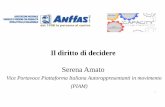 Il diritto di decidere Serena Amato -  · PDF file1 Il diritto di decidere Serena Amato Vice Portavoce Piattaforma Italiana Autorappresentanti in movimento (PIAM)