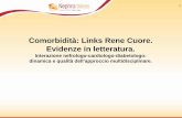 Comorbidità: Links Rene Cuore. Evidenze in letteratura. · eziologici comuni (aterosclerosi, diabete, ipertensione, tossici vari): l’IC ne aggrava la nefrolesività, riducendo