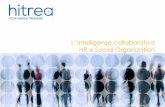 L intelligenza collaborativa HR e Social Organization · EMPLOYER BRANDING ONLINE RECRUITMENT 2.0 SOCIAL INDUCTION SOCIAL LEARNING PERFORMANCE 2.0 . ... Piattaforme condivise interno-esterno