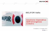 BELFOR Italia Gestione Operativa dell’emergenza sinistro · di riferimento dell’organizzazione aziendale, con il perito e l’ente assicurativo diritto di chiamata gratuito nei