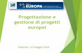 Progettazione e gestione di progetti europei - Anci Sicilia · Il Project Cycle Management Scelta degli ambiti di intervento (Scoping) Permette di definire la portata del progetto