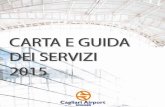 Introduzione alla Carta e alla Guida dei servizi 2015 · • la gestione delle emergenze aeroportuali, nell’ambito del proprio perimetro di ... sistema di qualità, attualmente