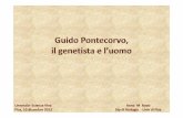 Nato il 29 novembre 1907, a Pisa. - pages.di.unipi.itpages.di.unipi.it/romani/DIDATTICA/CMS/Guido Pontecorvo.pdf · propose l'idea del gene come unità di funzione, una teoria suffragata