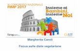 Margherita Caroli Focus sulle diete vegetariane - fimp.pro MARGHERITA.pdf · di nutrienti in eccesso nell’organismo. ... Le diete vegetariane possono influire sullo sviluppo del