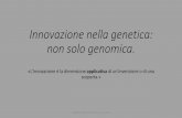 Innovazione nella genetica: non solo genomica.novagricoltura.edagricole.it/wp-content/uploads/sites/10/2016/03/G... · Innovazione nella genetica: non solo genomica. ... •Priorità