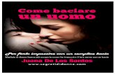 Come baciare un uomo, © Juana De Los Santos, tutti i ...segretididonne.com/wp-content/uploads/2016/01/COME-BACIARE-UN-UOMO.pdf · ... dovrebbe essere come una pregiata bottiglia