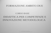 FORMAZIONE AMBITO DUE - ITTS Volta Perugia 16-17/2a/delicati innovazione... · «Per un apprendimento significativo occorre una didattica metacognitiva e per competenze» (P.C. Rivoltella)