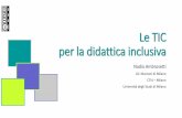 Le TIC per la didattica inclusiva - icsdiaz.gov.it · Le TIC per la didattica inclusiva Nadia Ambrosetti LSL Marconi di Milano CTI4 –Milano Università degli Studi di Milano. Le
