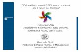 4 dicembre 2012 L'idroelettrico in Lombardia: stato dell ... · 4 dicembre 2012 L'idroelettrico in Lombardia: stato dell'arte, potenzialità future, casi di studio. Giancarlo Giudici