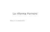 La riforma Fornero - cittadeimestieri.it · Dimissioni Il nuovo comma quarto dell’art. 55 del dlgs.151/2001 prevede che la risoluzione consensuale del rapporto di lavoro ovvero