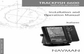 Italiano - Navman Marine · 6 NAVMAN TRACKFISH 6600 Manuale Installazione e utilizzo 1-1 Pulizia e manutenzione Lo schermo di TRACKFISH 6600 è coperto da un rivestimento proprietario
