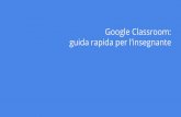 Google Classroom: guida rapida per l’insegnante · Google Classroom: guida rapida per l’insegnante Nella sezione STREAM puoi... a) Scrivere un annuncio alla classe. Gli studenti