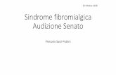 10 Ottobre 2018 Sindrome fibromialgica Audizione Senato · scheletrico assiale in almeno 1 sede (rachide cervicale, torace anteriore, rachide dorsale o lombo-sacrale).