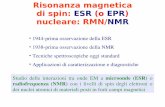 Risonanza magnetica di spin: ESR (o EPR) nucleare: RMN/NMRmateria.fisica.unimi.it/manini/dida/Metodi_Fisici_Biotecnologie/... · ogni particella carica in moto produce un momento