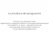 La struttura dei programmi - wpage.unina.itwpage.unina.it/edoardo.fusella/ei/downloads/05_struttura_programmi.pdf · La struttura dei programmi Docente: Ing. Edoardo Fusella ... (vedi