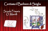 Cantiamo il Barbiere di Siviglia - scuole-cantu2.it MARELLI/2016... · "Il barbiere di Siviglia " di Gioacchino Rossini ha conquistato proprio tutti. Un applauso speciale va ai nostri