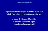 Agrometeorologia e altre attività del Servizio IdroMeteoClima · ARPA Emilia-Romagna vmarletto@arpa.emr.it ... •Sviluppo metodi di nowcasting ... •validazione dati e produzione