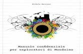 Manuale confidenziale per esploratori di Mondaino · Michele Marziani Manuale confidenziale per esploratori di Mondaino Mondaino, 420 metri d’altitudine, manca una spanna per essere