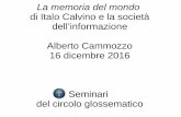 di Italo Calvino e la società dell’informazione Alberto ...cammozzo.com/Papers/...CGlossematico-CalvinoMemoriaDelMondo.pdf · sostanza per una nuova forma, e non ha altra esistenza