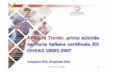 APSS di Trento: prima azienda sanitaria italiana ... · un sistema di gestione per la salute e la sicurezza sul lavoro efficace, che possa integrarsi con i requisiti per la ... (Direttori