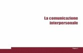 La comunicazione interpersonale - coris.uniroma1.it · La comunicazione interpersonale identifica un processo ... linguaggio verbale, sono efficaci nel qualificare la relazione comunicativa: