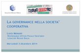 GOVERNANCE NELLA SOCIETA COOPERATIVA · Costituzione italiana Art. 45 “La Repubblica riconosce la funzione sociale della cooperazione a carattere di mutualità e senza fini di speculazione
