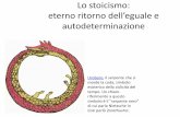 Lo stoicismo: eterno ritorno dell’eguale e · Lo stoicismo: eterno ritorno dell’eguale e autodeterminazione Uroboro, il serpente che si morde la coda, simbolo esoterico della