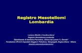 Registro Mesoteliomi Lombardia · Lombardia. Luciano Riboldi e Carolina Mensi. Registro Mesoteliomi Lombardia. Dipartimento di Medicina Preventiva, Clinica del Lavoro “L. Devoto”