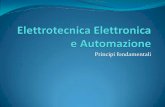Elettrotecnica Elettronica e Automazione - TIM · di "tensione elettrica" per rendere conto ... si definisce circuito elettrico l'interconnessione di elementi elettrici collegati