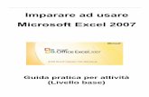 Imparare ad usare Microsoft Excel 2007 - bresciaxbrescia.it · essere un documento di Word. Un file di un foglio elettronico ... (come Excel) è un programma interattivo che utilizza