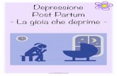 Depressione Post Partum - La gioia che deprime - · 2016-04-13 · La Depressione Patologia o atteggiamento? In questo lavoro affronteremo un argomento per certi versi controverso