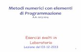 Metodi numerici con elementi di Programmazione · Metodi numerici con elementi di Programmazione A.A. 2013-2014 Esercizi svolti in Laboratorio Lezione del 03-12-2013 1