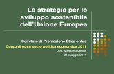 La strategia per lo sviluppo sostenibile dell’Unione Europea · La strategia per lo sviluppo sostenibile dell’Unione Europea Comitato di Promozione Etica onlus Corso di etica