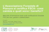 L’Associazione Forestale di Pianura si certifica FSCÒ: cosa cambia e ...static.forestedipianura.it/media/uploads/Manuale_FSC_per_soci_1.pdf · base sullo schema di certificazione