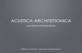 ACUSTICA ARCHITETTONICA - ordinearchitetti.fe.it · ACUSTICA ARCHITETTONICA una breve introduzione FERRARA 10 aprile 2014 - Ordine degli architetti di Ferrara