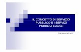 1a Il concetto di servizio pubblico e i servizi pubblici ... concetto di servizio... · Necessità di costruire un’immagine concreta di un ... 2 accezioni di servizio pubblico2
