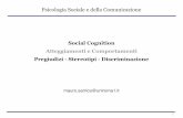 Social Cognition Atteggiamenti e Comportamenti Pregiudizi ... - Social Cognition... · 1 Psicologia Sociale e della Comunicazione Social Cognition Atteggiamenti e Comportamenti Pregiudizi