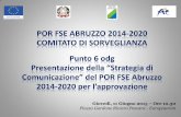 POR FSE ABRUZZO 2014-2020 COMITATO DI … · POR FSE ABRUZZO 2014-2020 COMITATO DI SORVEGLIANZA Punto 6 odg Presentazione della “Strategia di Comunicazione” del POR FSE Abruzzo