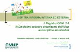 il Registro CONI 2.0 le Discipline sportive organizzate .... LA UISP TRA RIFORMA...UISP - Unione Italiana Sport Per tutti 3 ATTIVITÀ ESERCITABILI (art. 2.1 Statuto): 1. L’attività
