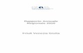 Rapporto Annuale Regionale 2010 Friuli Venezia Giulia · 6 parola, per un’azione di prevenzione condivisa, ragionata, equa e utile allo sviluppo delle aziende e alla sicurezza dei