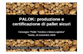 PalOK Produzione certificazione - Legno Trentino: il sito ... · Distribuzione capillare degli utilizzatori ... norme e linee guida per la progettazione ... La qualificazione tecnica