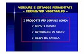 VERDURE E ORTAGGI FERMENTATI - FERMENTED …wpage.unina.it/giamauri/Lucidi/Vegetali.pdf · verdure e ortaggi fermentati - fermented vegetables - crauti (kimchi) cetriolini in aceto