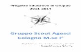 Gruppo Scout Agesci Cologno M.se I° 2011 ufficiale.pdf · Lo scoutismo può fare molto per aiutare i ragazzi insegnando quelle competenze che sono importanti per la vita, sviluppare