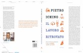 COP Ichino Pietro Il lavoro ritrovato · 2018-09-03 · soprattutto ci racconta la «storia segreta» del Jobs Act, il braccio di ferro sui contenuti dei pri-mi decreti attuativi