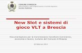 New Slot e sistemi di gioco VLT a Brescia - comune.brescia.it Slot... · New Slot e sistemi di ... scommesse su attivitàincarico di concessionari di commercializzazionegiochi alberghi,