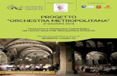 PROGETTO “ORCHESTRA METROPOLITANA” · zioni concertistiche di alto prestigio e per la RAI, con la stessa Orchestra ha effettuato 28 tournée in USA, in Messico, Malta e in Spagna,