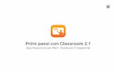 App Classroom per iPad – Guida per l’insegnante passi con Classroom 2.1 | App Classroom per iPad – Guida per l’insegnante | Settembre 2017 2 L’app Classroom Classroom è