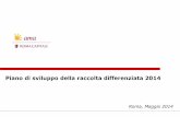 Roma, Maggio 2014 · Svuotamento dei cassonetti attraverso l’ausilio di compattatori laterali e posteriori (4 frazioni)+ ... 2014 di 13 milioni di Euro (minori costi di trattamento